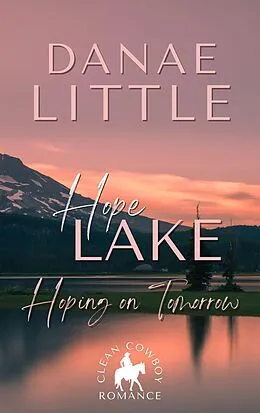 E-Book (epub) Hoping on Tomorrow (Hope Lake, #4) von Danae Little