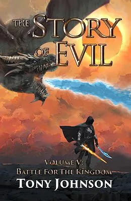 E-Book (epub) The Story of Evil - Volume V: Battle for the Kingdom von Tony Johnson
