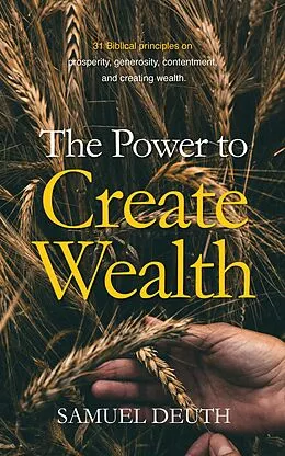E-Book (epub) The Power to Create Wealth von Samuel Deuth