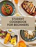 E-Book (epub) Student Cookbook for Beginners - Fast, Simple, and Budget-Friendly Cooking von Mike Z Jarcia