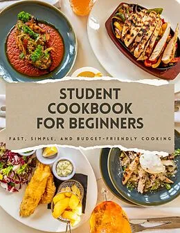 E-Book (epub) Student Cookbook for Beginners - Fast, Simple, and Budget-Friendly Cooking von Mike Z Jarcia