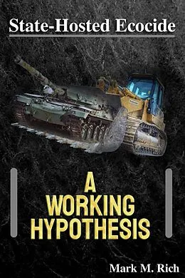 E-Book (epub) State-Hosted Ecocide: A Working Hypothesis von Mark M. Rich