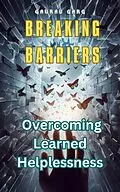 E-Book (epub) Breaking Barriers: Overcoming Learned Helplessness von Gaurav Garg