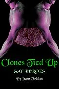 E-Book (epub) Clones Tied Up (Gay Heroes, #1.3) von Dante Christian