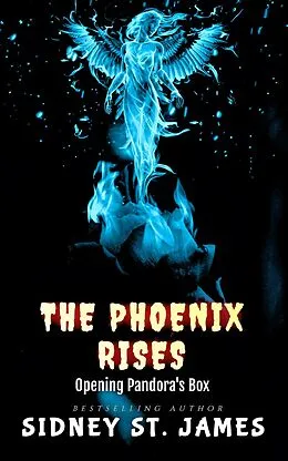 E-Book (epub) The Phoenix Rises - Opening Pandora's Box von Sidney St. James