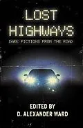 E-Book (epub) Lost Highways: Dark Fictions From the Road von Josh Malerman, Joe R. Lansdale, Rio Youers