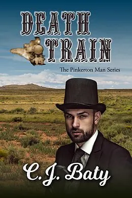 E-Book (epub) Death Train (The Pinkerton Man Series, #1) von C. J. Baty