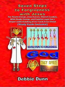E-Book (epub) Seven Steps to Forgiveness with Jesus (Study Guide included) von Debbie Dunn