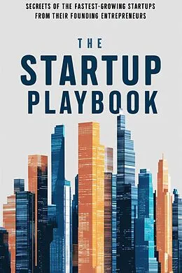 E-Book (epub) The Startup Playbook: Secrets of the Fastest-Growing Startups from Their Founding Entrepreneurs von Janya Lo