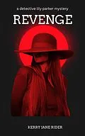 E-Book (epub) Revenge (Detective Lily Parker Mysteries, #3) von Kerry Jane Rider