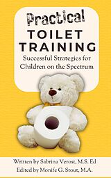 eBook (epub) Practical Toilet Training: Successful Strategies for Children on the Spectrum de Written by Sabrina Verost, Edited by Monife G. Stout