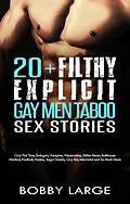 E-Book (epub) 20+ Filthy Explicit Gay Men Taboo Sex Stories: Gay First Time, Swingers, Vampires, Werewolves, Shifter Bears, Bathhouse, Medical, Football, Hockey, Sugar Daddy, Gay Bar, Interracial and So Much More von Bobby Large
