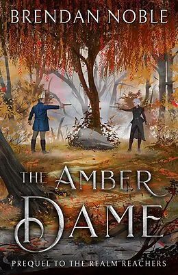 E-Book (epub) The Amber Dame (The Realm Reachers, #0) von Brendan Noble