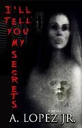 E-Book (epub) I'll Tell You My Secrets von A. Lopez