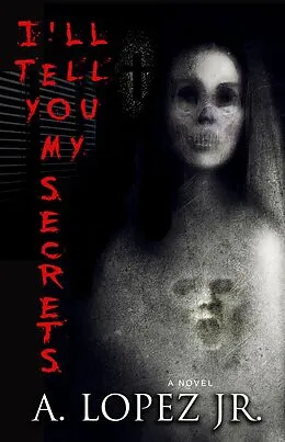E-Book (epub) I'll Tell You My Secrets von A. Lopez