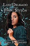 E-Book (epub) Luci Delgado and the Final Stitch (Dark Lessons, #7) von Anna St. Vincent