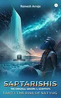E-Book (epub) Saptarishis: Part 1 The Rise of Satyug von Ramesh Arreja