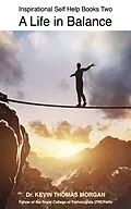 E-Book (epub) Inspirational Self Help Books Two: A Life in Balance von Kevin Thomas Morgan