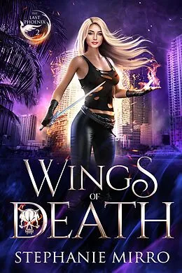 E-Book (epub) Wings of Death (The Last Phoenix, #2) von Stephanie Mirro