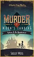 E-Book (epub) Murder by Moon's Landing; Welcome to the Neighborhood (Moon's Landing Cozy Mysteries) von Shelley Weiss