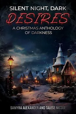 E-Book (epub) Silent Night, Dark Desires von Samyra Alexander & Talese Nicole