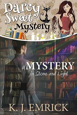E-Book (epub) A Mystery in Stone and Light (A Darcy Sweet Cozy Mystery, #37) von K. J. Emrick