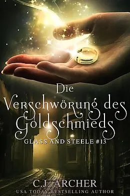 E-Book (epub) Die Verschwörung des Goldschmieds: Glass and Steele (Glass and Steele Serie, #13) von C. J. Archer