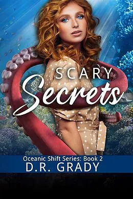 E-Book (epub) Scary Secrets (Oceanic Shift, #2) von D. R. Grady