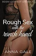 E-Book (epub) Rough Sex with the Ranch Hand: BDSM Cowboy Erotica von Anna Gale