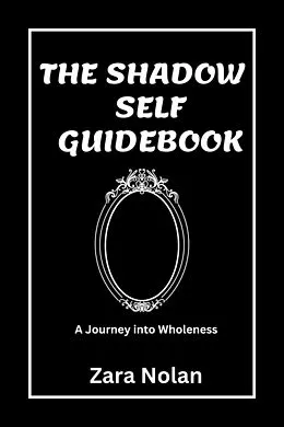 E-Book (epub) The Shadow Self Guidebook: A Journey Into Wholeness von Zara Nolan