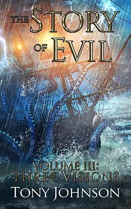 E-Book (epub) The Story of Evil - Volume III: Three Visions von Tony Johnson