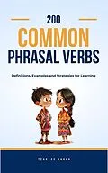 E-Book (epub) 200 Common Phrasal Verbs: Definitions, Examples and Learning Strategies von Karen Andresen