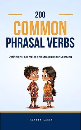 E-Book (epub) 200 Common Phrasal Verbs: Definitions, Examples and Learning Strategies von Karen Andresen