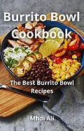 E-Book (epub) Burrito Bowl Cookbook von Mhdi Ali