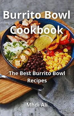 E-Book (epub) Burrito Bowl Cookbook von Mhdi Ali