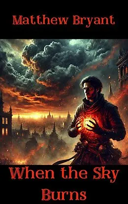 E-Book (epub) When the Sky Burns (The Bloodmarked Path, #1) von Matthew Bryant