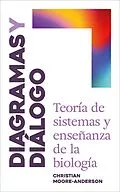 E-Book (epub) Diagramas y Diálogo: Teoría de Sistemas y Enseñanza de la Biología von Christian Moore-Anderson