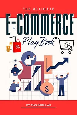 E-Book (epub) The Ultimate E-commerce Playbook: Winning Strategies for Online Retail von Md Masum Billah