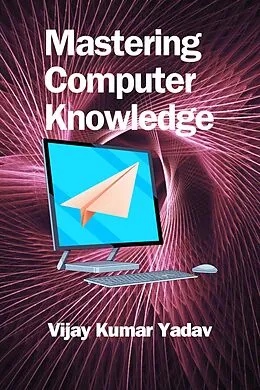E-Book (epub) Mastering Computer Knowledge von Vijay Kumar Yadav