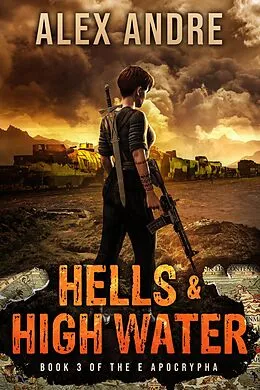 E-Book (epub) Hells & High Water (The E Apocrypha, #3) von Alex Andre