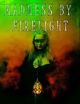 E-Book (epub) Madness by Firelight (Enter Madness, #4) von Michael Bertolini, Ethan K. Lee, J. Weintraub