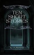 E-Book (epub) Ten Short Stories von Lilly Buchanan