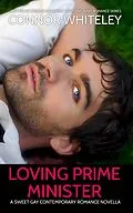 E-Book (epub) Loving Prime Minister: A Sweet Gay Contemporary Romance Novella (The English Gay Contemporary Romance Books, #13) von Connor Whiteley