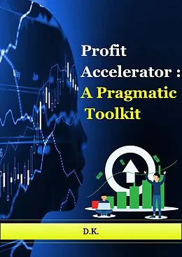 E-Book (epub) Profit Accelerator : A Pragmatic Toolkit von Deepak Kumar Kadambalu