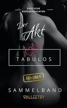 E-Book (epub) Der Akt | Tabulos | Sammelband (Erotik Bücher für Frauen und Männer, #6) von Maria Valleetsy