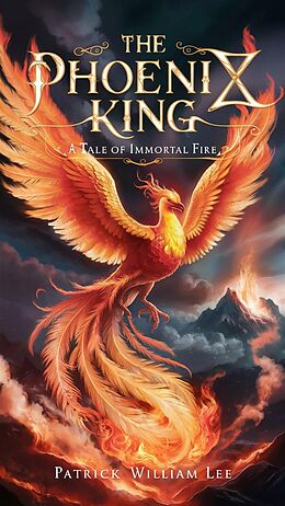 eBook (epub) The Phoenix King (Fairy tales, Folk tales, Legends & Mythology, #3) de Patrick William Lee