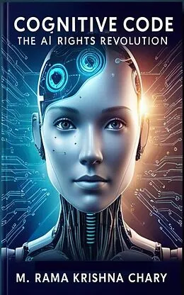 E-Book (epub) COGNITIVE CODE: Ai Rights Revolution von M. Rama Krishna Chary