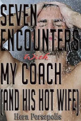 E-Book (epub) Seven Encounters With My Coach (And His Hot Wife) von Hera Persepolis
