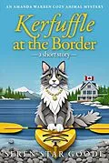 E-Book (epub) Kerfuffle at the Border (Amanda Warren Cozy Animal Mystery) von Seren Goode, Seren Star Goode