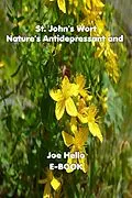 E-Book (epub) St. John's Wort: Nature's Antidepressant and Beyond von Joe Hello